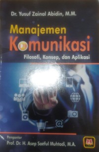 Image of Manajemen Komunikasi : Filosofi, Konsep, dan Aplikasi