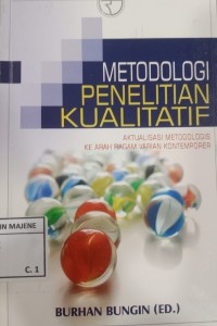 Image of Metodologi Penelitian Kualitatif : Aktualisasi Metodologis Ke Arah Ragam Varian Kontemporer