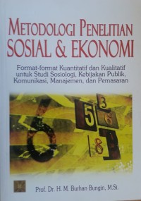 Image of Metodologi Penelitian Sosial & Ekonomi : Format-format Kuantitatif dan Kualitatif untuk Studi Sosiologi, Kebijakan Publik, Komunikasi, Manajemen, dan Pemasaran