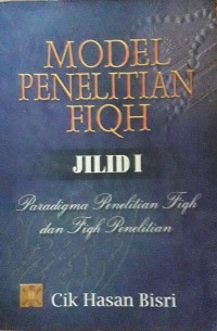 Image of Model Penelitian Fiqh Jilid I : Paradigma Penelitian Fiqh dan Fiqh Penelitian