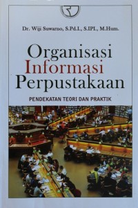 Image of Organisasi Informasi Perpustakaan : Pendekatan Teori dan Praktik