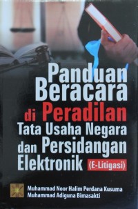Image of PADUAN BERACARA DIPERADILAN TATA USAHA NEGARA DAN PERSIDANGAN ELEKTRONIK  (E-LITIGASI)