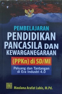 Image of Pembelajaran Pendidikan Pancasila dan Kewarganegaraan (PPKn) di SD/MI Peluang dan Tantangan di Era Industri 4.0