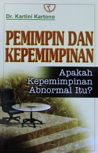 Image of Pemimpin dan Kepemimpinan : Apakah Kepemimpinan Abnormal Itu ?
