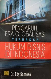 Image of Pengaruh Era Globalisasi Terhadap Hukum Bisnis Din Indonesia