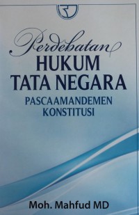 Image of PERDEBATAN HUKUM TATA NEGARAPASCA AMANDEMENKONSTITUSI