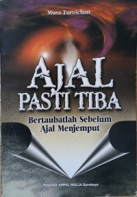 Image of Ajal Pasti Tiba : Bertaubatlah sebelum Ajal Menjemputmu