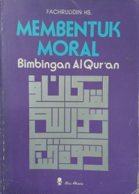 Image of Membentuk Moral : Bimbingan Al-Quran