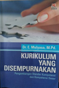 Image of Kurikulum Yang Di Sempurnakan : Pengembangan Standar Kompetensi dan Kompetensi Dasar