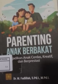 Image of Parenting Anak Berbakat : Menjadikan Anak Cerdas, Kreatif, dan Berprestasi