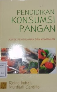 Image of Pendidikan Konsumsi Pangan : Aspek Pengolahan dan Keamanan