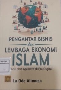 Image of Pengantar Bisnis dan Lembaga Ekonomi Islam : Teori dan Aplikatif di Era Digital