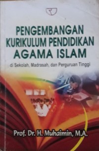 Image of Pengembangan Kurikulum Pendidikan Agama Islam di Sekolah, Madrash, dan Perguruan Tinggi