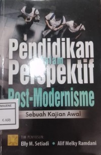 Image of PENDIDIKAN DALAM PERSFEKTIF Post-Modernisme sebuah kajian awal