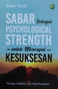 Image of Sabar sebagai Psychological Strength untuk Mencapai Kesuksesan : Konsep, Indikator, dan Hasil Penelitian