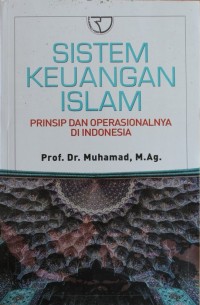 Image of SISTEM KEUANGAN ISLAM, Prinsip Dan Operasionalnya Di Indonesia
