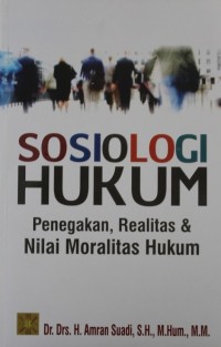 Image of SOSIOLOGI HUKUM: Penegakan, Realitas & Nilai Moralitas Hukum