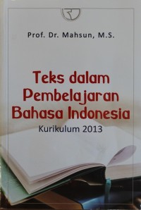 Image of TEKS DALAM PEMBELAJARAN BAHASA INDONESIA, Kurikulum 2013