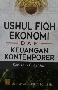 Image of Ushiul Fiqh  Ekonomi dan Keuangan Kontemporer dari Teori ke Aplikasi