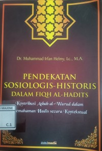 Image of Pendekatan Sosiologis - Historis dalam Fiqh AL-Hadits : Kontribusi Asbab al-Wurud dalam Pemahaman Hadis secara Kontekstual
