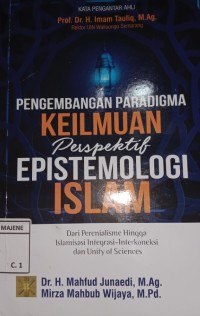 Image of Pengembangan Paradigma Keilmuan Perspektif Epistemologi Islam : Dari Perenialisme Hingga IslamisasiIntegritasi-Interkoneksi dan Unity of Sciences