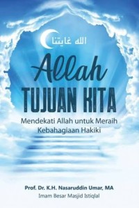 Image of Allah Tujuan Kita : Mendekati Allah Meraih Kebahagiaan Hakiki