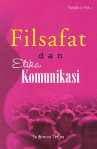 Image of Filsafat dan etika Komunikasi
