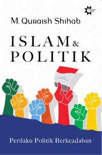 Image of Islam & Politik : Perilaku Politik Berkeadaban