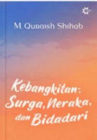 Image of Kebangkitan : Surga, Neraka, dan Bidadari