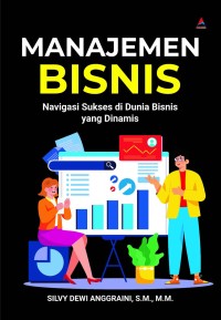 Image of Manajemen Bisnis : Navigasi Sukses di Dunia Bisnis yang Dinamis