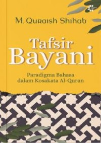 Image of Tafsir Bayani : Paradigma Bahasa dalam Kosakata Al-Qur'an