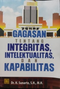 Image of Gagasan Tentang Integritas, Intelektualitas, dan Kapabilitas