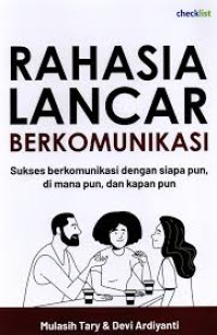Image of Rahasia lancar berkomunikasi : sukses berkomunikasi dengan siapa pun, di mana pun, dan kapan pun
