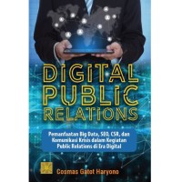 Image of Digital Public Relations : Pemanfaatan Big Dat, SEO,CSR dan Komunikasi Krisis dalam Kegiatan Public Relations di Era Digital